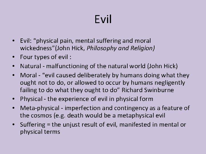 Evil • Evil: “physical pain, mental suffering and moral wickedness”(John Hick, Philosophy and Religion)