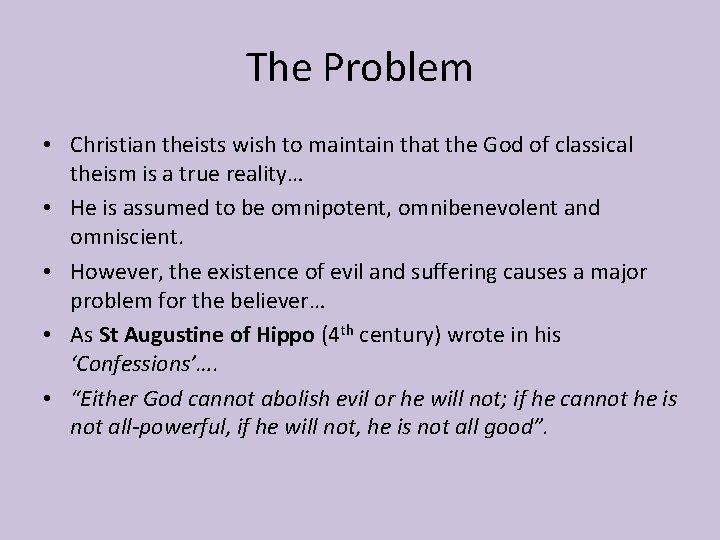 The Problem • Christian theists wish to maintain that the God of classical theism