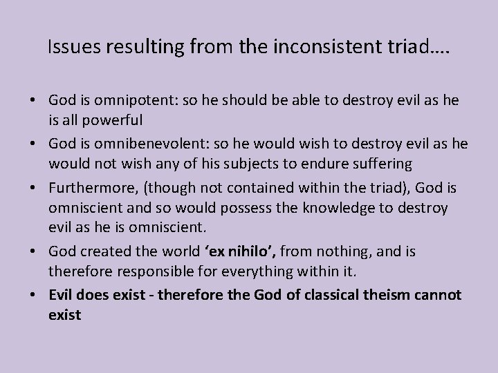 Issues resulting from the inconsistent triad…. • God is omnipotent: so he should be