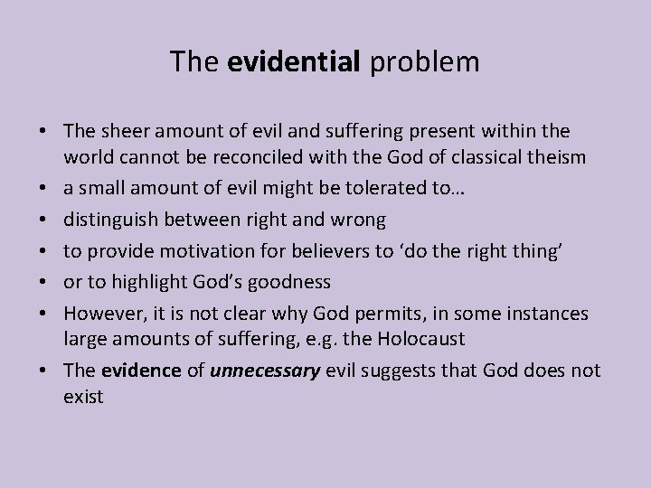 The evidential problem • The sheer amount of evil and suffering present within the