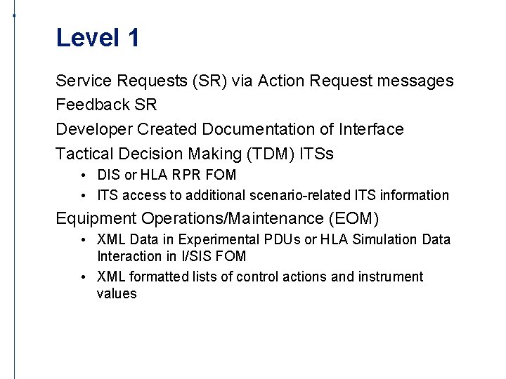 Level 1 Service Requests (SR) via Action Request messages Feedback SR Developer Created Documentation