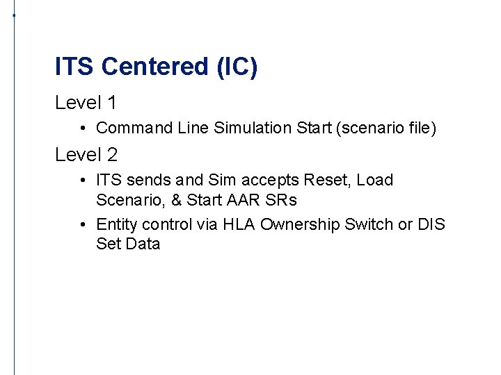 ITS Centered (IC) Level 1 • Command Line Simulation Start (scenario file) Level 2