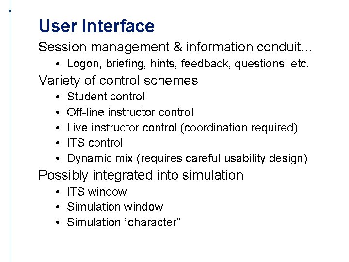 User Interface Session management & information conduit… • Logon, briefing, hints, feedback, questions, etc.