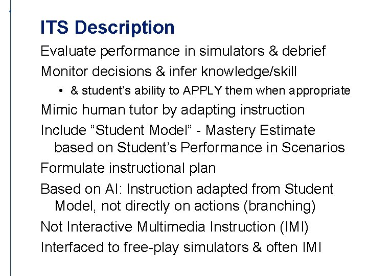 ITS Description Evaluate performance in simulators & debrief Monitor decisions & infer knowledge/skill •