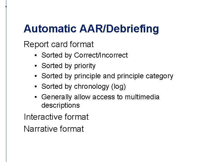 Automatic AAR/Debriefing Report card format • • • Sorted by Correct/Incorrect Sorted by priority