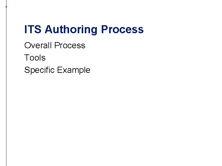 ITS Authoring Process Overall Process Tools Specific Example 