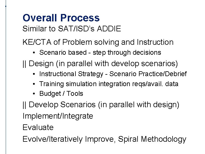Overall Process Similar to SAT/ISD’s ADDIE KE/CTA of Problem solving and Instruction • Scenario