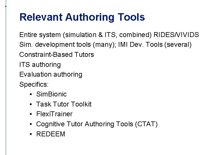 Relevant Authoring Tools Entire system (simulation & ITS, combined) RIDES/VIVIDS Sim. development tools (many);