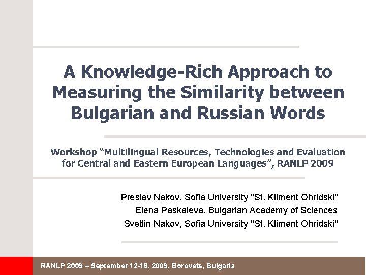 A Knowledge-Rich Approach to Measuring the Similarity between Bulgarian and Russian Words Workshop “Multilingual