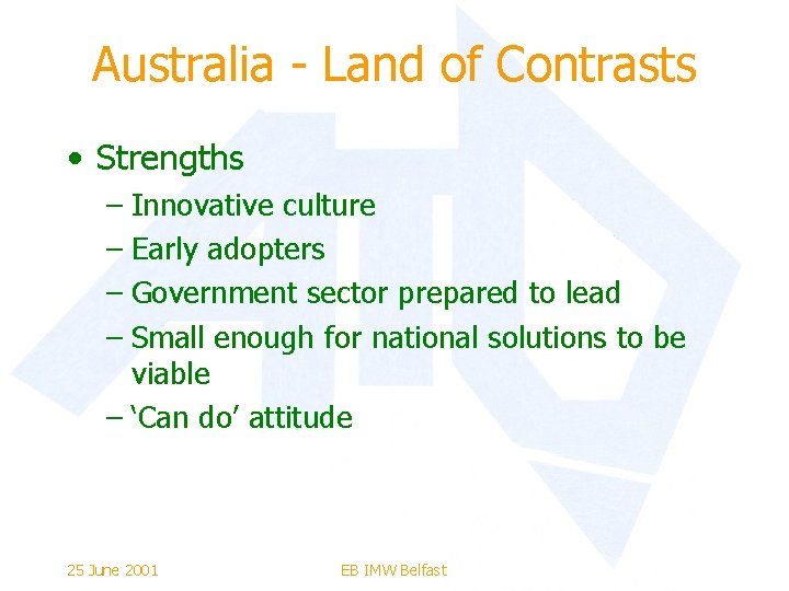 Australia - Land of Contrasts • Strengths – Innovative culture – Early adopters –