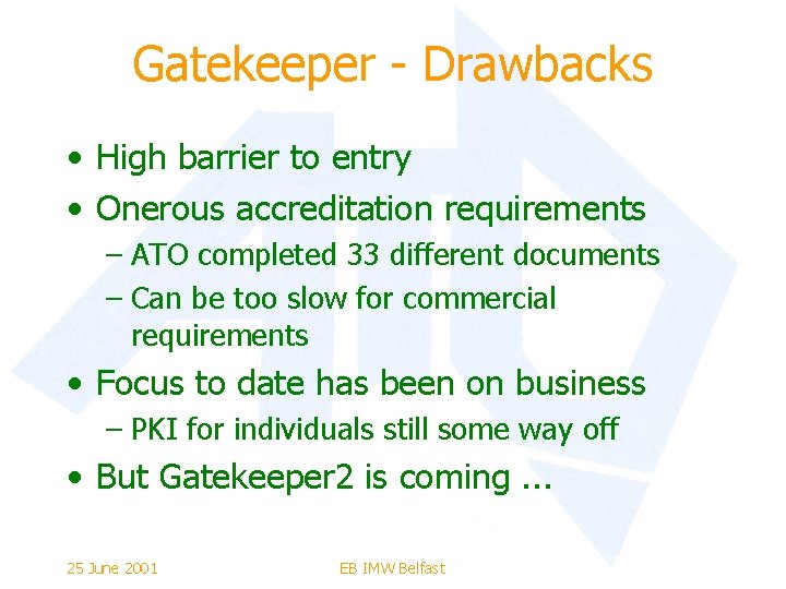 Gatekeeper - Drawbacks • High barrier to entry • Onerous accreditation requirements – ATO