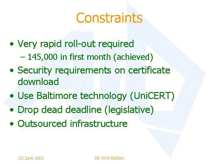 Constraints • Very rapid roll-out required – 145, 000 in first month (achieved) •