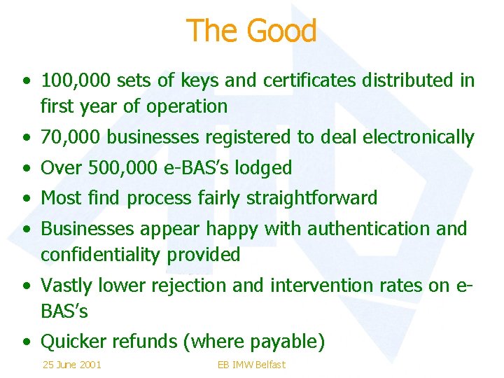 The Good • 100, 000 sets of keys and certificates distributed in first year