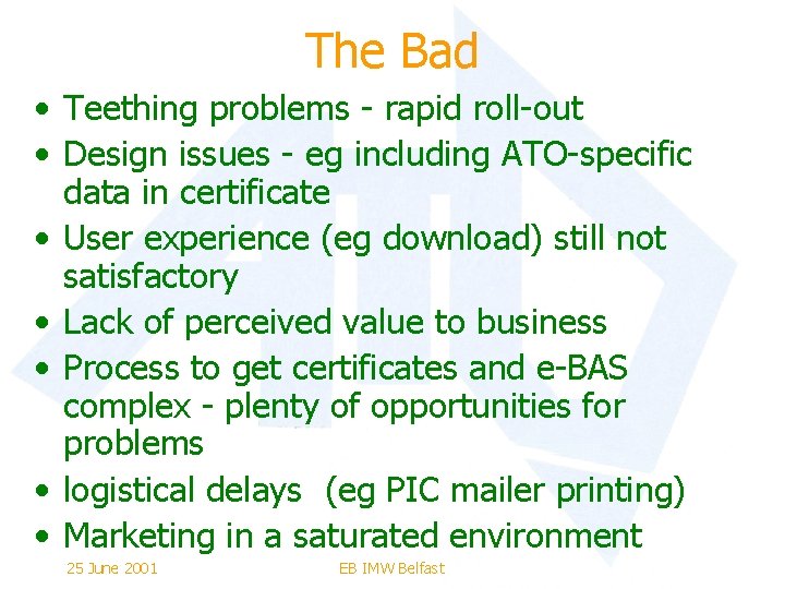 The Bad • Teething problems - rapid roll-out • Design issues - eg including