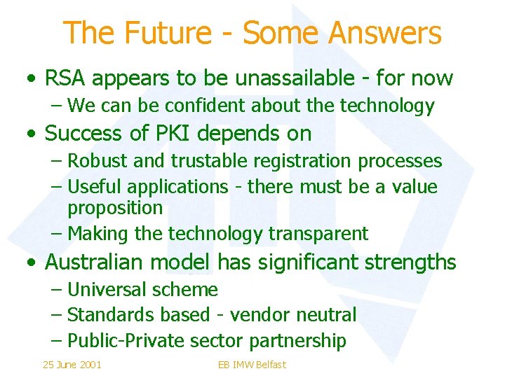 The Future - Some Answers • RSA appears to be unassailable - for now