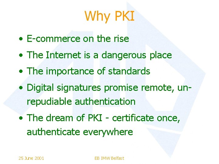 Why PKI • E-commerce on the rise • The Internet is a dangerous place