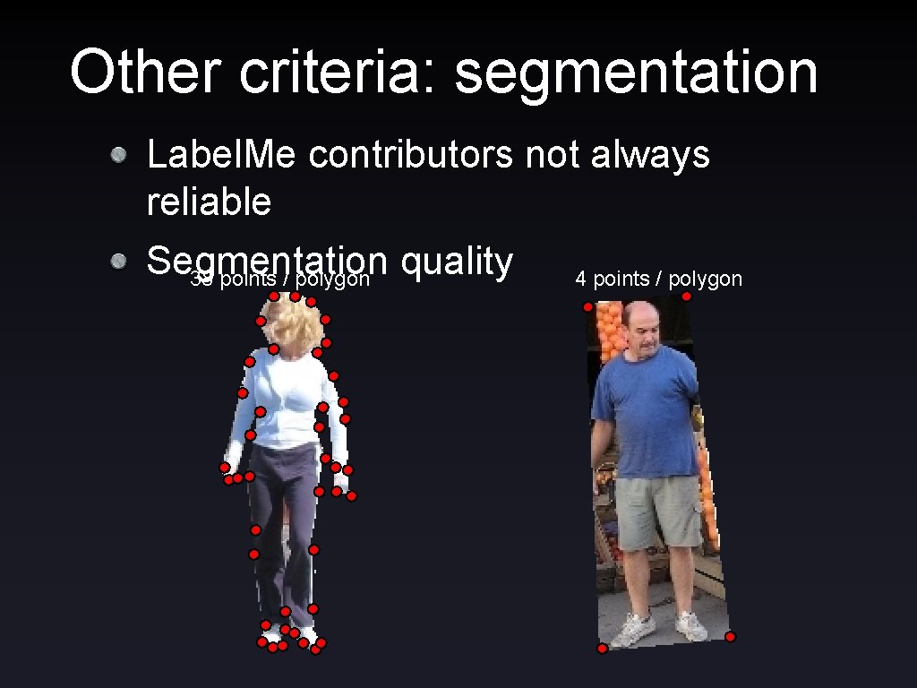 Other criteria: segmentation Label. Me contributors not always reliable Segmentation quality 38 points /