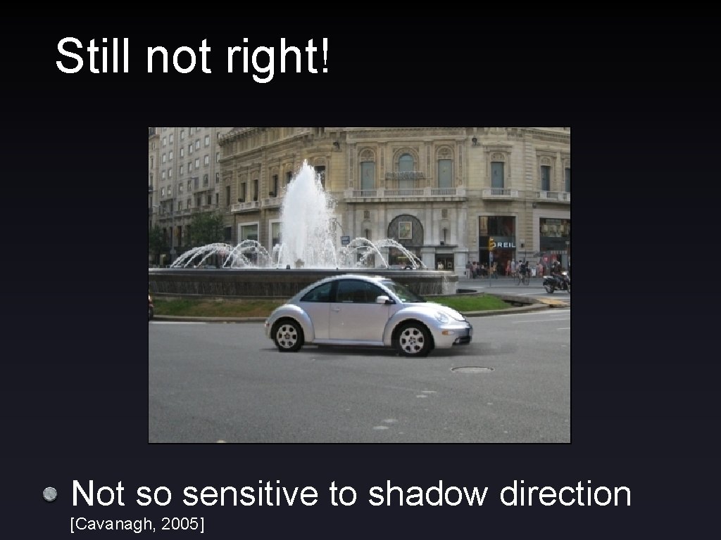 Still not right! Not so sensitive to shadow direction [Cavanagh, 2005] 