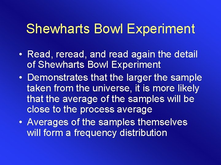 Shewharts Bowl Experiment • Read, reread, and read again the detail of Shewharts Bowl