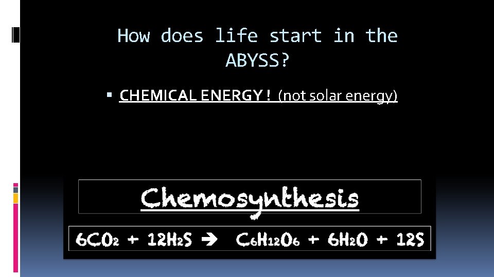 How does life start in the ABYSS? CHEMICAL ENERGY ! (not solar energy) http: