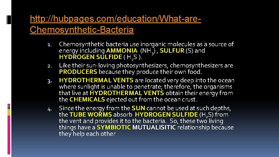 http: //hubpages. com/education/What-are. Chemosynthetic-Bacteria DROTHERMAL VENTS spew all sorts of gases for things to
