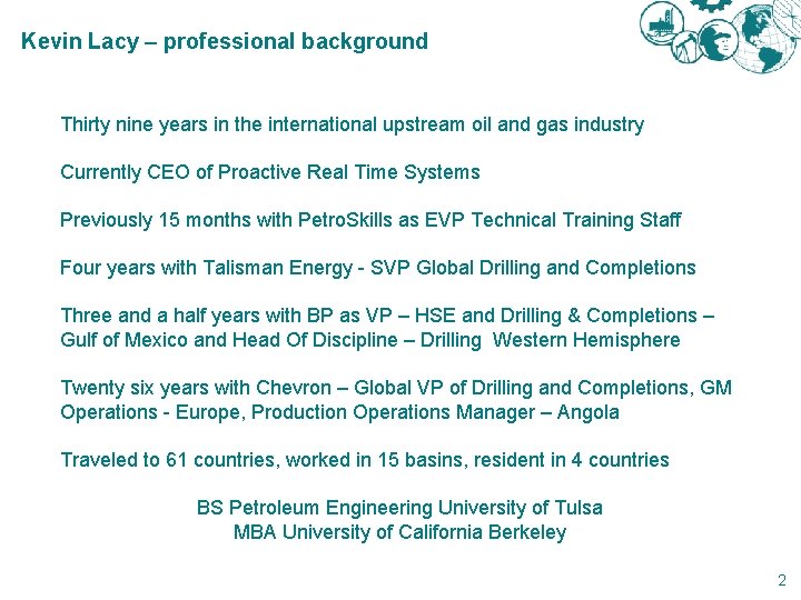 Kevin Lacy – professional background Thirty nine years in the international upstream oil and Kevin Lacy – professional background Thirty nine years in the international upstream oil and