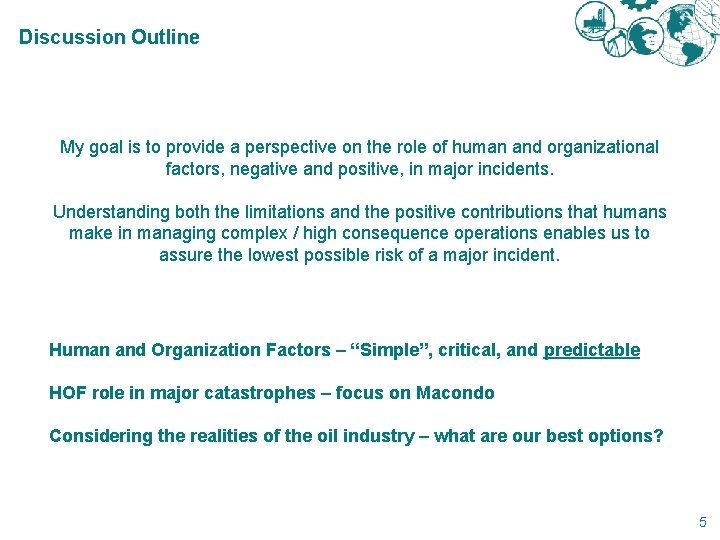 Discussion Outline My goal is to provide a perspective on the role of human Discussion Outline My goal is to provide a perspective on the role of human
