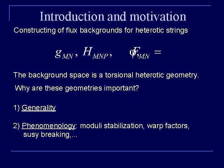 Introduction and motivation Constructing of flux backgrounds for heterotic strings The background space is
