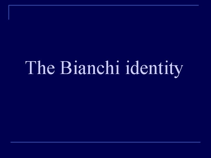 The Bianchi identity 