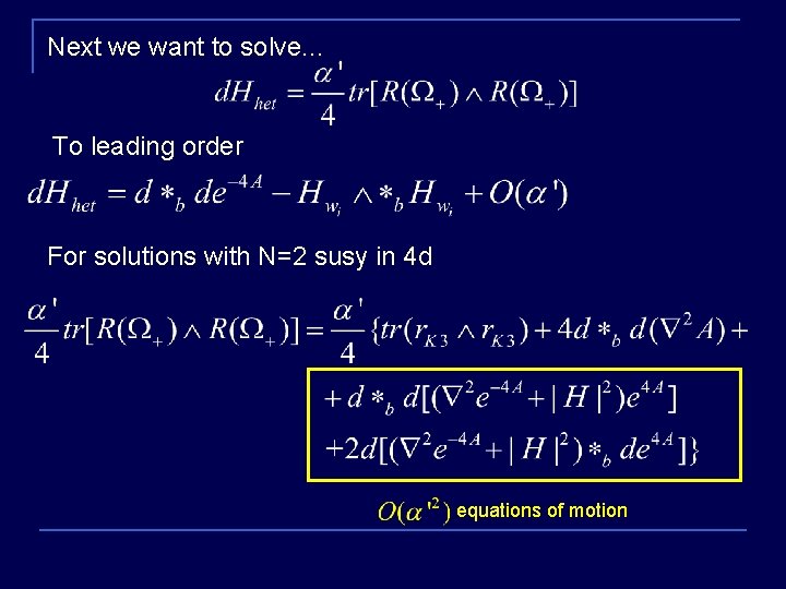 Next we want to solve. . . To leading order For solutions with N=2