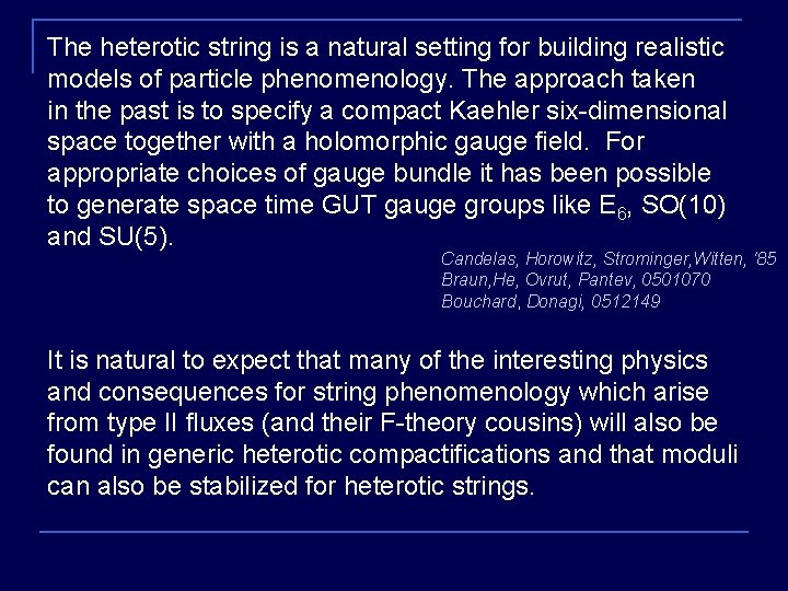 The heterotic string is a natural setting for building realistic models of particle phenomenology.