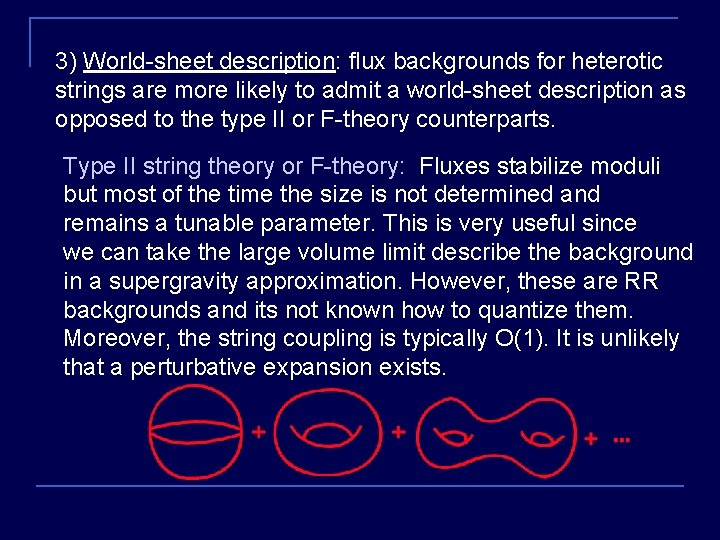 3) World-sheet description: flux backgrounds for heterotic strings are more likely to admit a