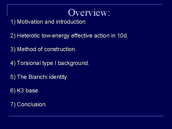 Overview: 1) Motivation and introduction. 2) Heterotic low-energy effective action in 10 d. 3)