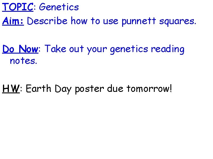 TOPIC: Genetics Aim: Describe how to use punnett squares. Do Now: Take out your
