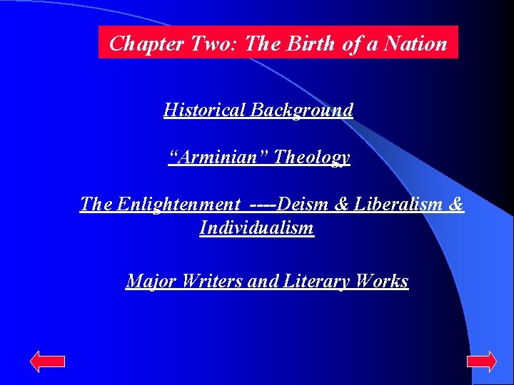 Chapter Two: The Birth of a Nation Historical Background “Arminian” Theology The Enlightenment ----Deism