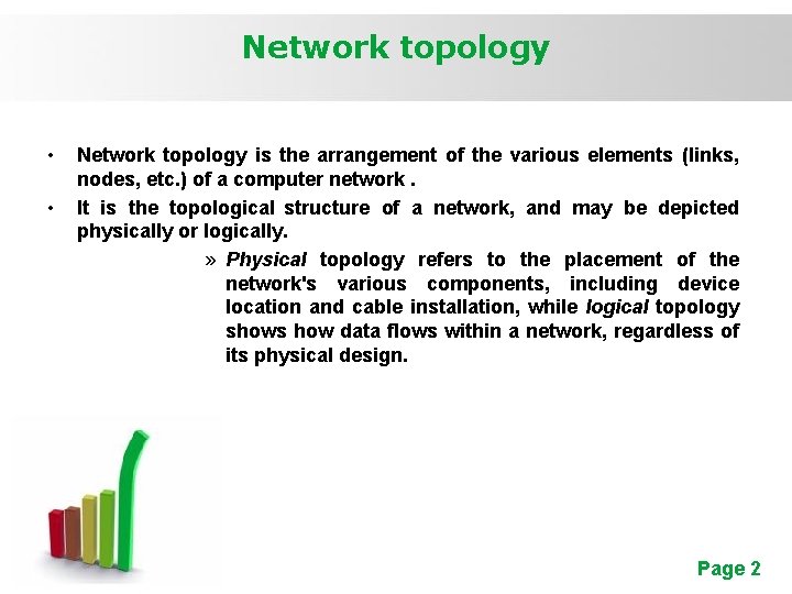 Network topology • • Network topology is the arrangement of the various elements (links,