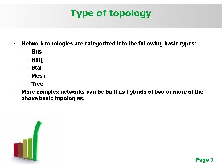 Type of topology • • Network topologies are categorized into the following basic types: