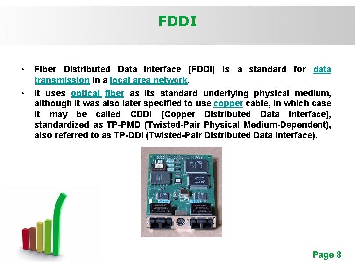 FDDI • • Fiber Distributed Data Interface (FDDI) is a standard for data transmission