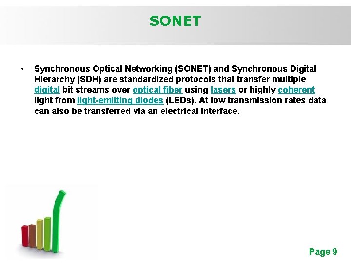 SONET • Synchronous Optical Networking (SONET) and Synchronous Digital Hierarchy (SDH) are standardized protocols