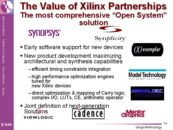 The Value of Xilinx Partnerships The most comprehensive “Open System” solution w Early software