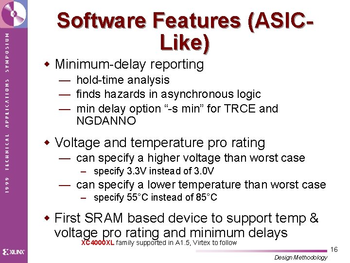 Software Features (ASICLike) w Minimum-delay reporting — hold-time analysis — finds hazards in asynchronous