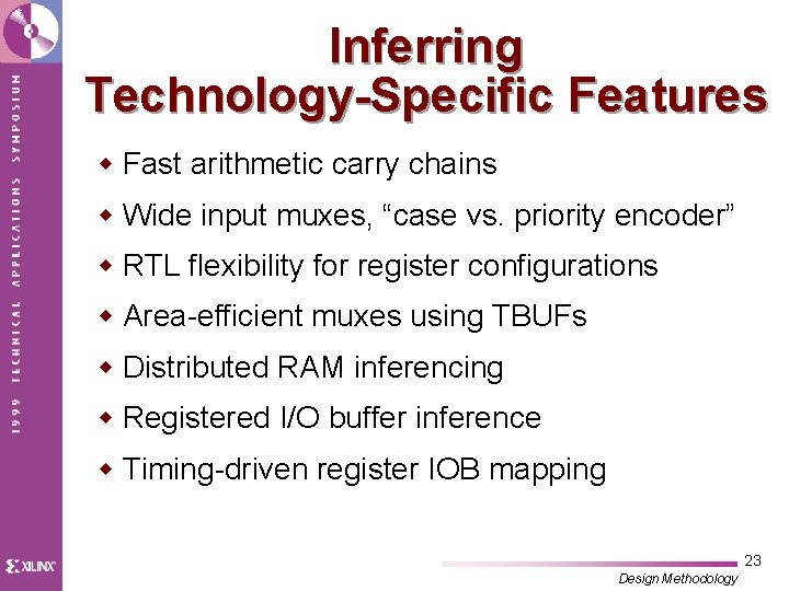 Inferring Technology-Specific Features w Fast arithmetic carry chains w Wide input muxes, “case vs.