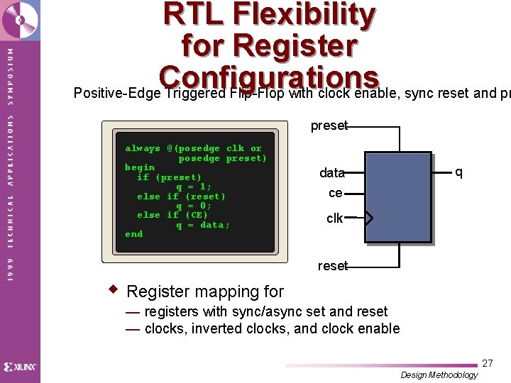 RTL Flexibility for Register Configurations Positive-Edge Triggered Flip-Flop with clock enable, sync reset and