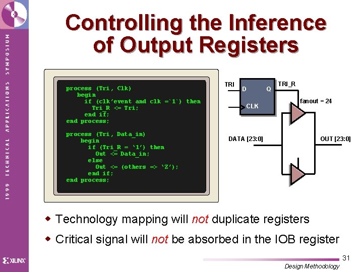 Controlling the Inference of Output Registers process (Tri, Clk) begin if (clk’event and clk