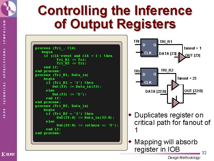 Controlling the Inference of Output Registers TRI process (Tri_, Clk) begin if (clk’event and