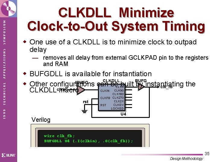 CLKDLL Minimize Clock-to-Out System Timing w One use of a CLKDLL is to minimize