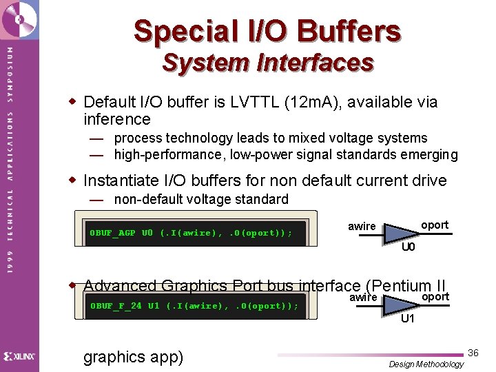 Special I/O Buffers System Interfaces w Default I/O buffer is LVTTL (12 m. A),