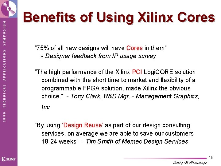 Benefits of Using Xilinx Cores “ 75% of all new designs will have Cores
