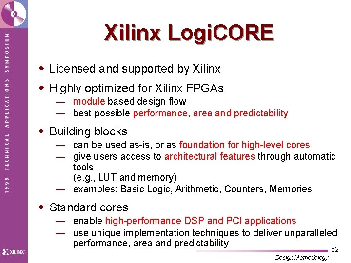 Xilinx Logi. CORE w Licensed and supported by Xilinx w Highly optimized for Xilinx