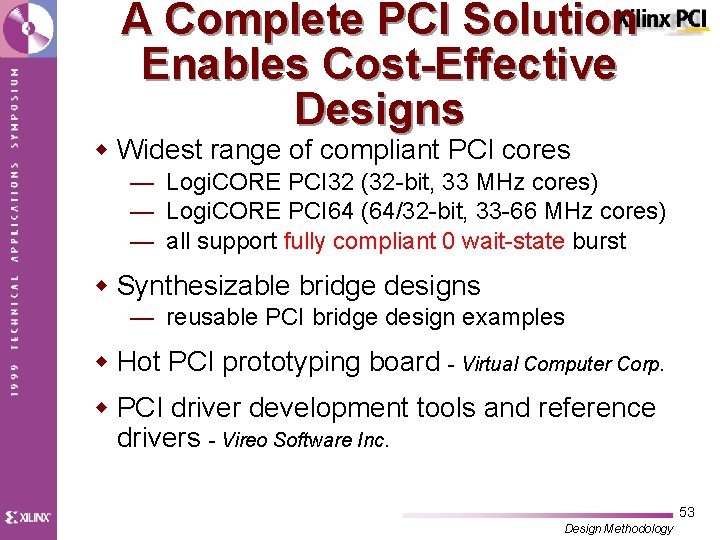 A Complete PCI Solution Enables Cost-Effective Designs w Widest range of compliant PCI cores